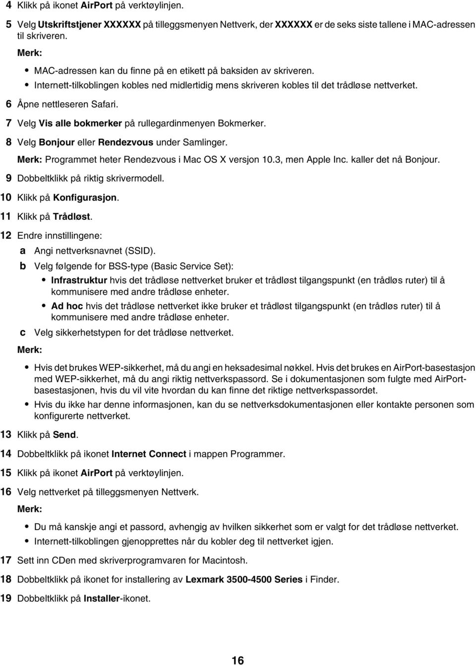 7 Velg Vis alle bokmerker på rullegardinmenyen Bokmerker. 8 Velg Bonjour eller Rendezvous under Samlinger. Merk: Programmet heter Rendezvous i Mac OS X versjon 10.3, men Apple Inc.