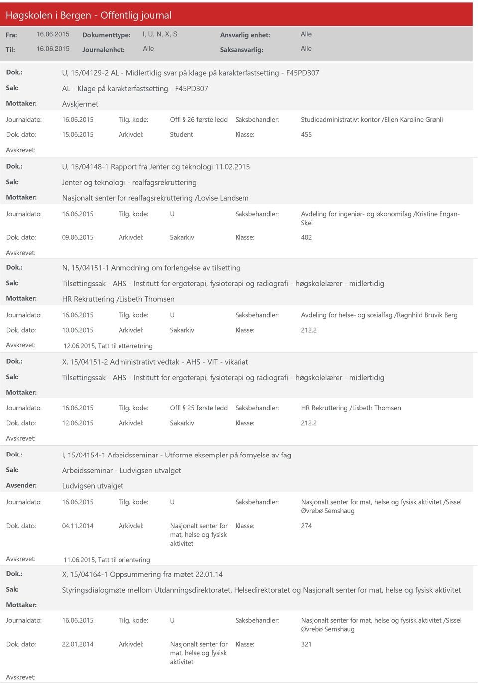 2015 Jenter og teknologi - realfagsrekruttering Nasjonalt senter for realfagsrekruttering /Lovise Landsem Avdeling for ingeniør- og økonomifag /Kristine Engan- Skei Dok. dato: 09.06.