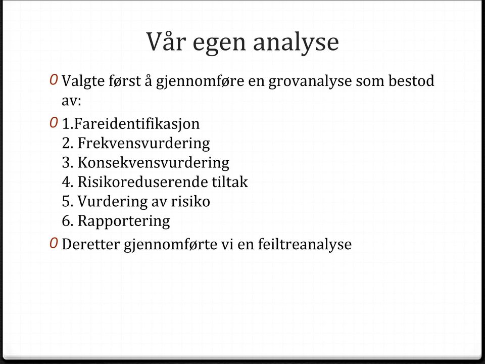 Konsekvensvurdering 4. Risikoreduserende tiltak 5.