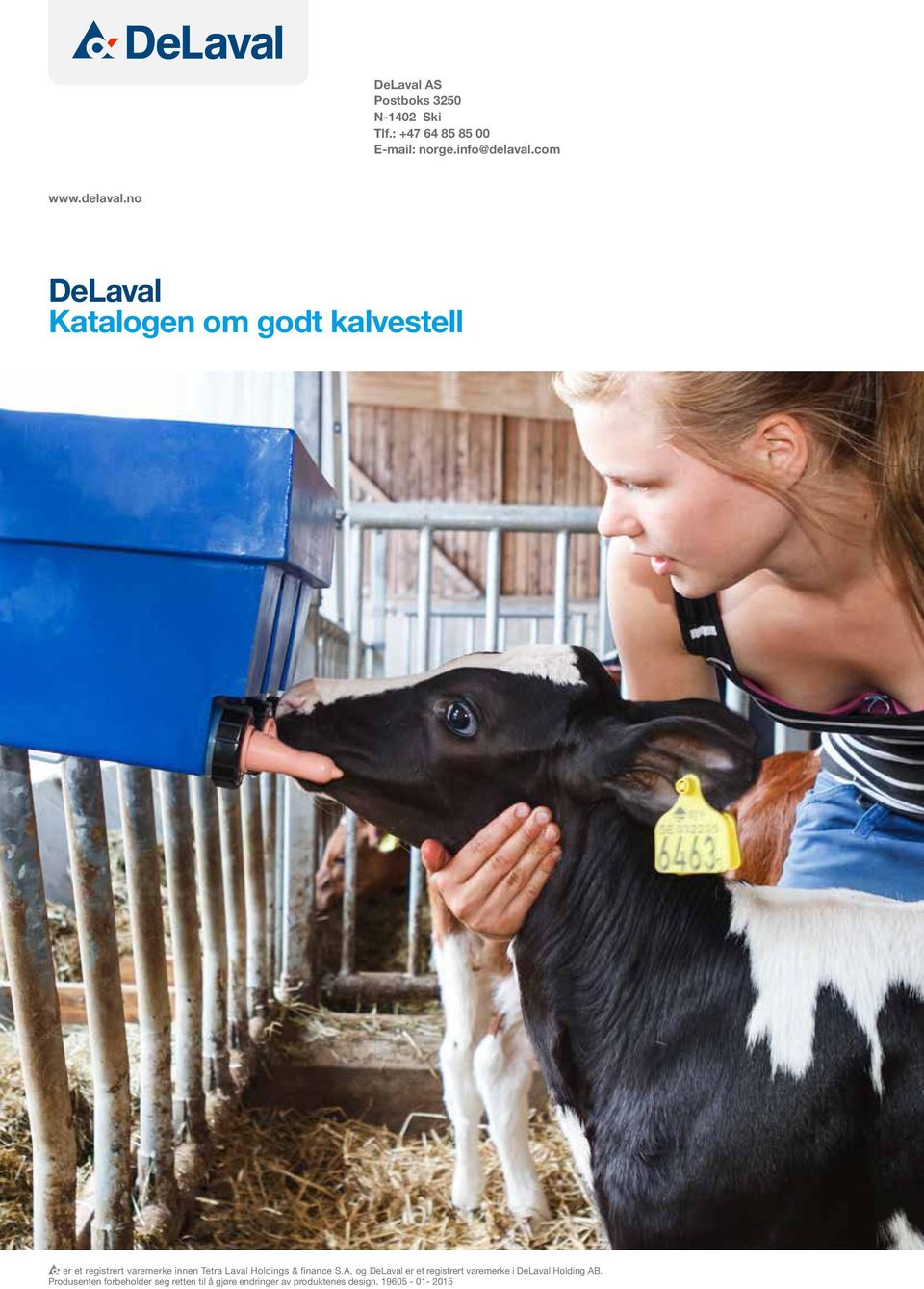 no DeLaval Katalogen om godt kalvestell er et registrert varemerke innen Tetra Laval