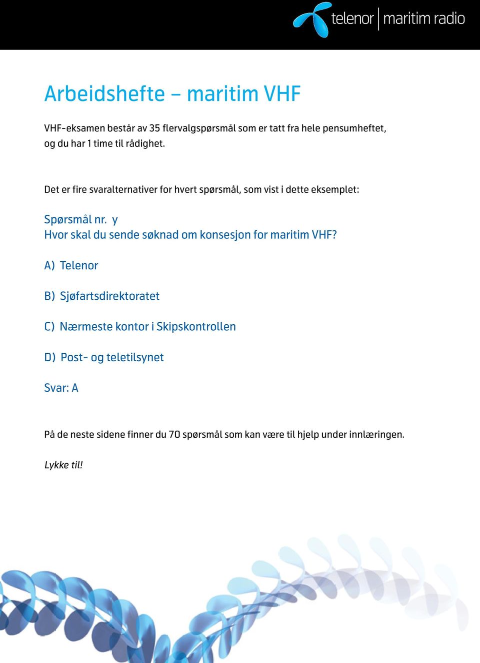 y Hvor skal du sende søknad om konsesjon for maritim VHF?