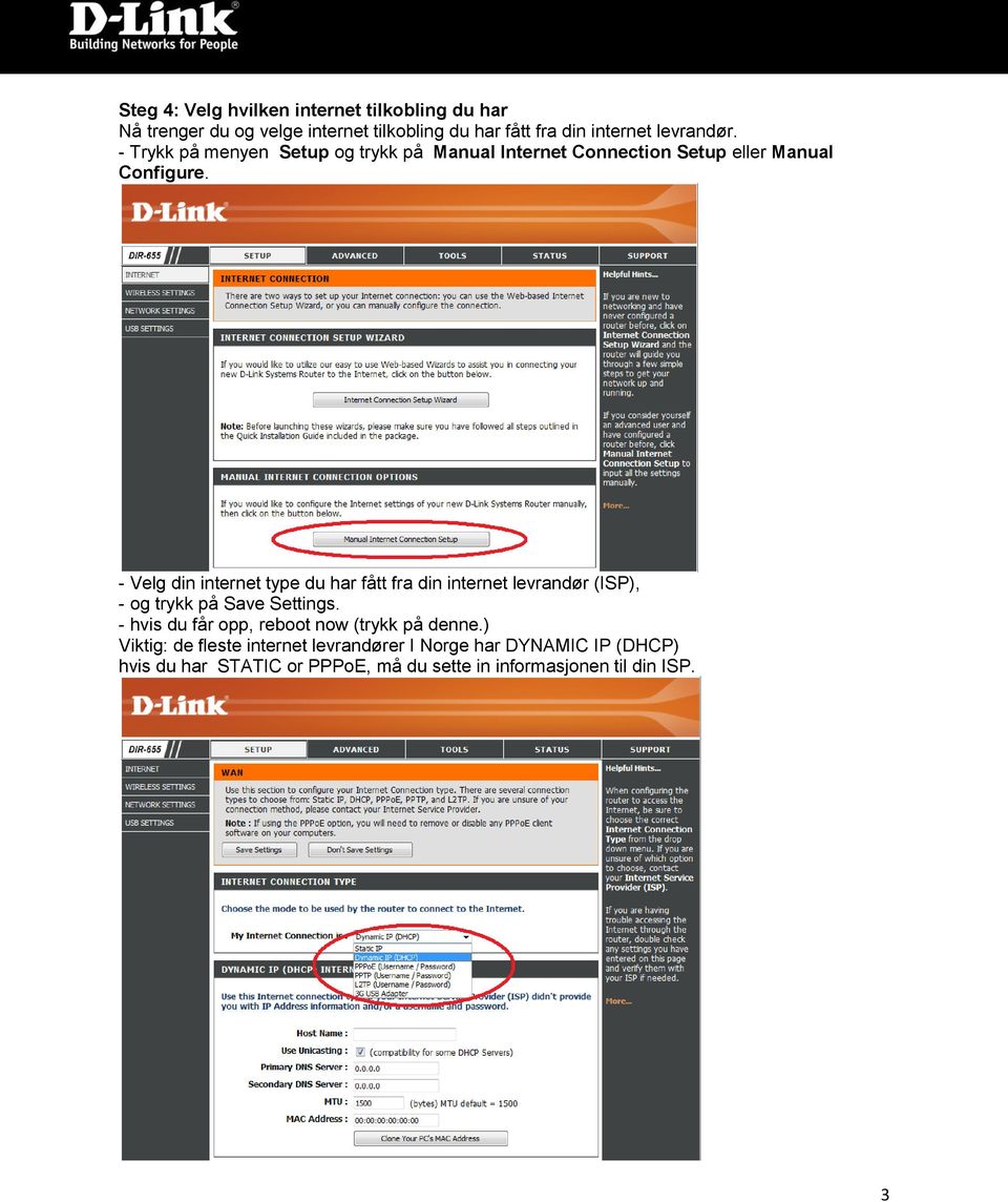 - Velg din internet type du har fått fra din internet levrandør (ISP), - og trykk på Save Settings.