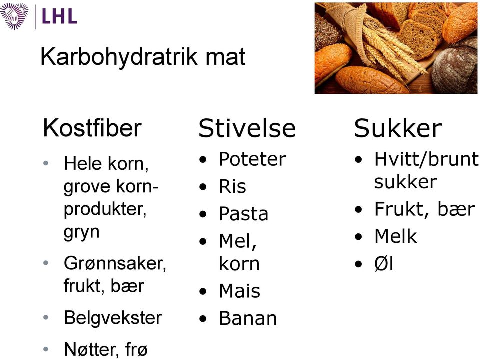 Belgvekster Nøtter, frø Stivelse Poteter Ris Pasta