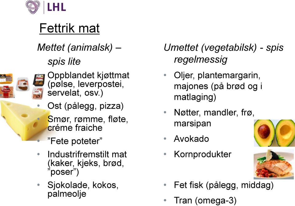 brød, poser ) Sjokolade, kokos, palmeolje Umettet (vegetabilsk) - spis regelmessig Oljer, plantemargarin,