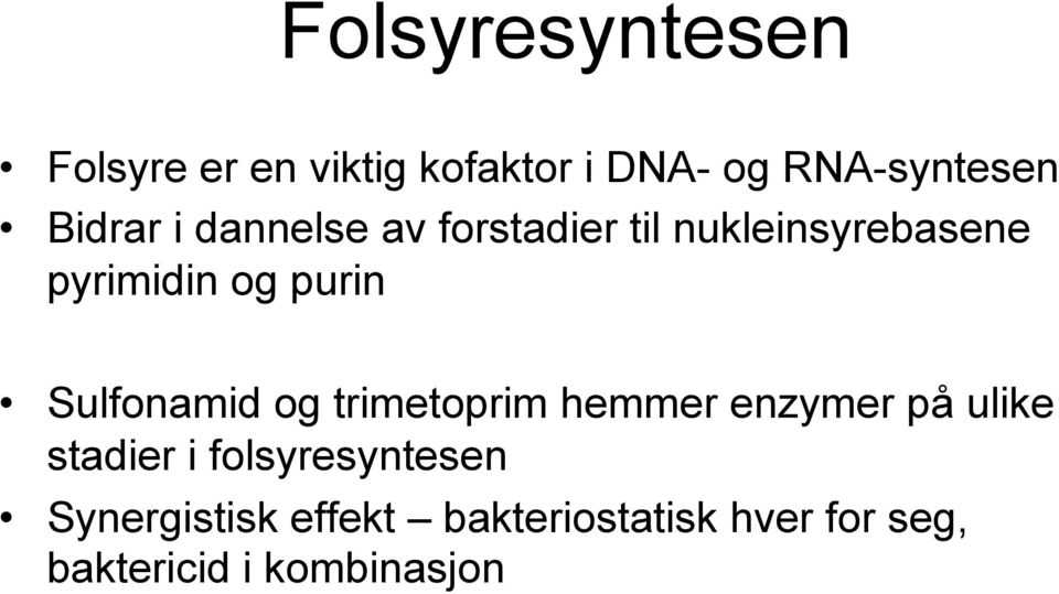 Sulfonamid og trimetoprim hemmer enzymer på ulike stadier i