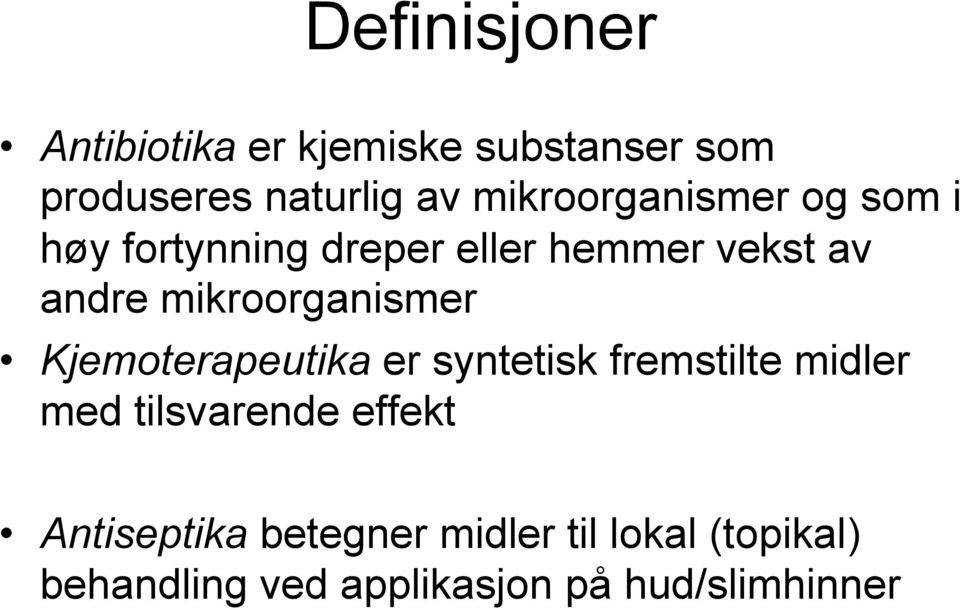 mikroorganismer Kjemoterapeutika er syntetisk fremstilte midler med tilsvarende