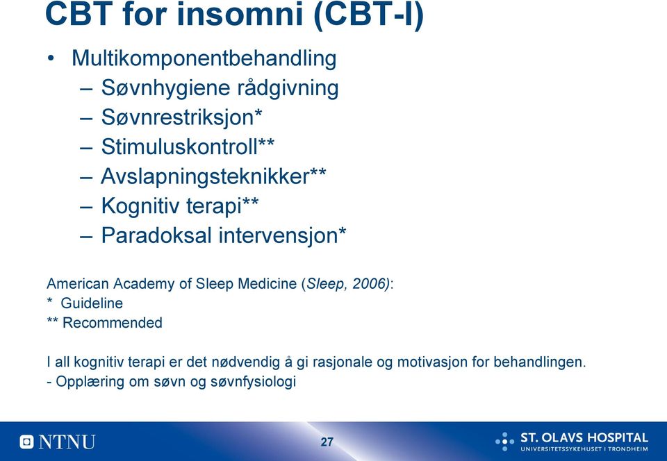 Academy of Sleep Medicine (Sleep, 2006): * Guideline ** Recommended I all kognitiv terapi er