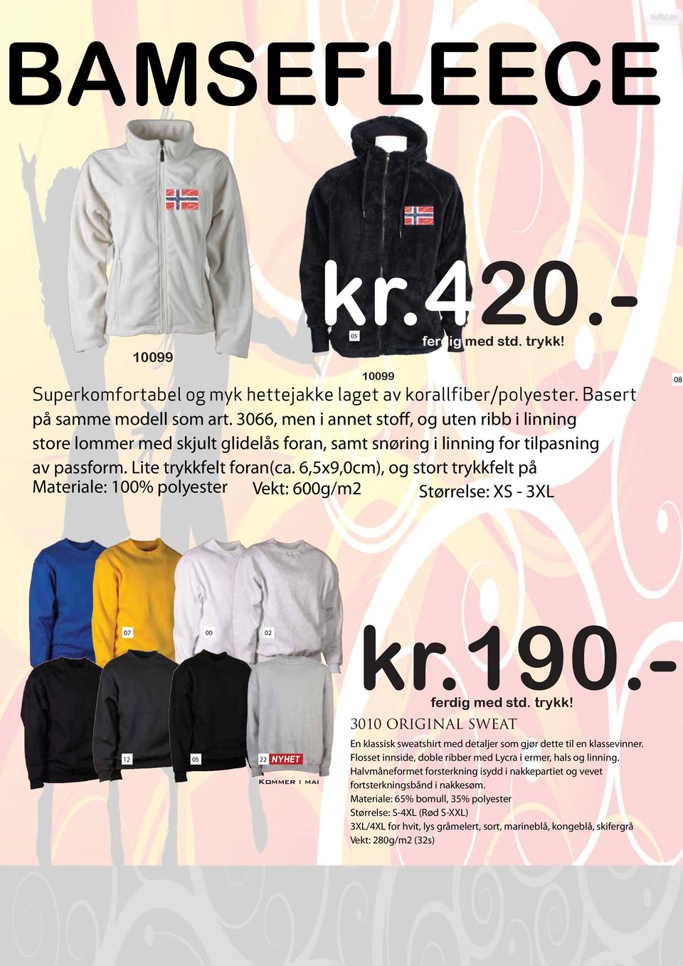 6,5x9,0cm), og stort trykkfelt på Materiale: 100% polyester Vekt: 600g/m2 Størrelse: XS - 3XL 07 00 02 12 05 22 Kommer i mai kr.190.- ferdig med std. trykk! 3010 ORIGINAL SWEAT En klassisk sweatshirt med detaljer som gjør dette til en klassevinner.