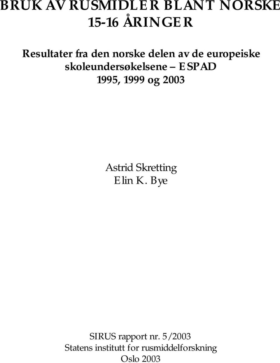 1995, 1999 og 2003 Astrid Skretting Elin K.