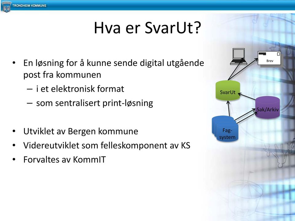 i et elektronisk format som sentralisert print-løsning SvarUt