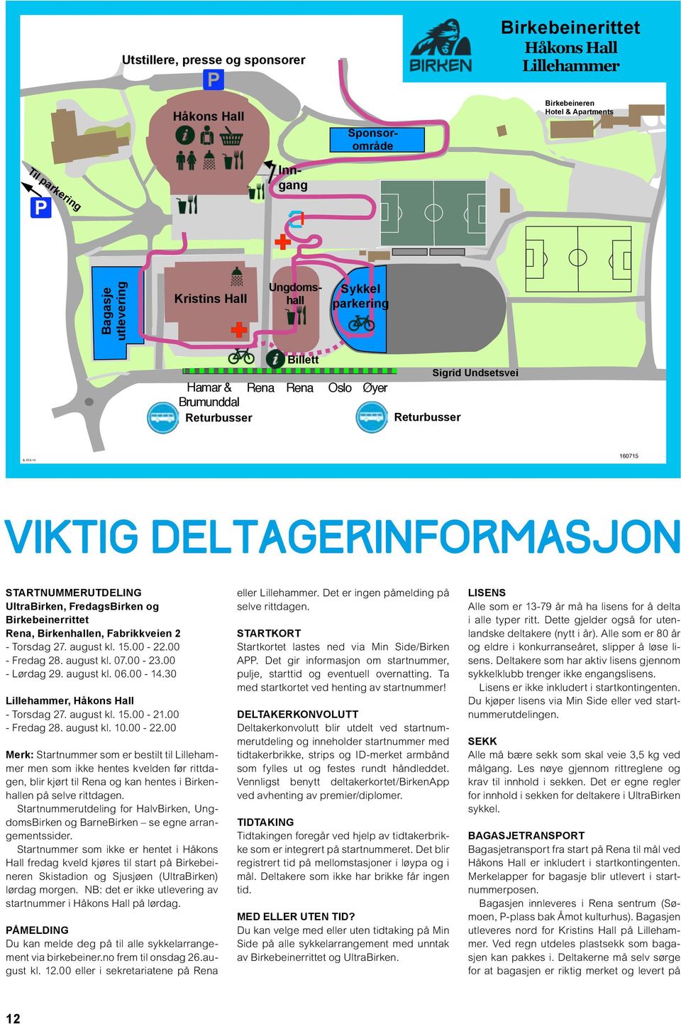 14 160715 Skyttelbuss Lillehammer A2 VIP Viktig deltagerinformasjon Startnummerutdeling UltraBirken, FredagsBirken og Birkebeinerrittet Rena, Birkenhallen, Fabrikkveien 2 - Torsdag 27. august kl. 15.