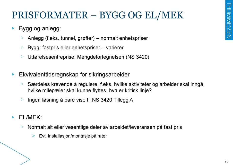 Ekvivalenttidsregnskap for sikringsarbeider Særdeles krevende å regulere, f.eks.