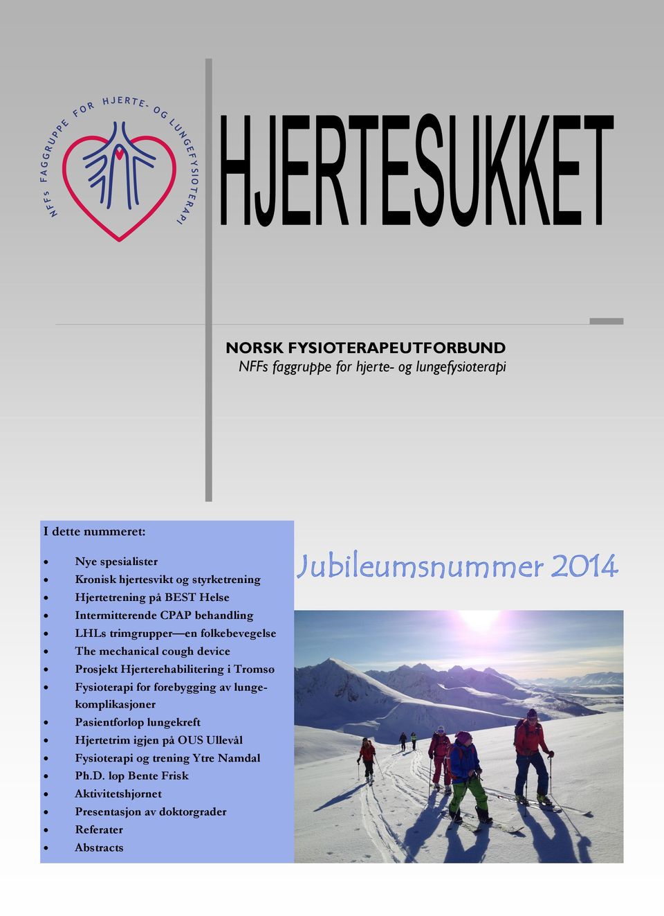 Prosjekt Hjerterehabilitering i Tromsø Fysioterapi for forebygging av lungekomplikasjoner Pasientforløp lungekreft Hjertetrim igjen på OUS