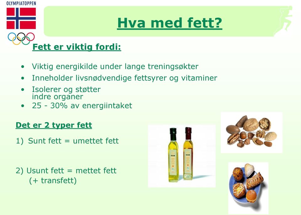 Viktig energikilde under lange treningsøkter Inneholder