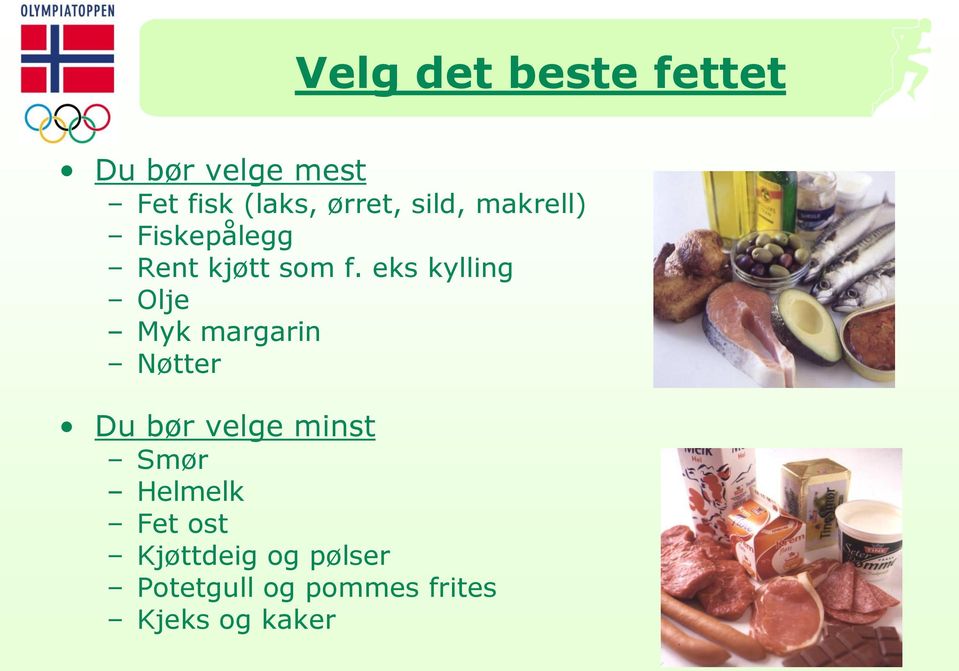 eks kylling Olje Myk margarin Nøtter Du bør velge minst Smør