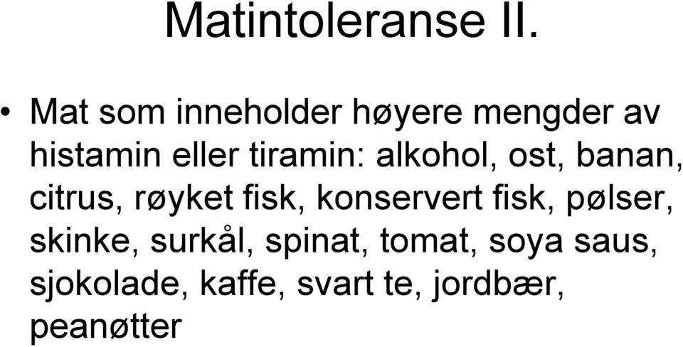 tiramin: alkohol, ost, banan, citrus, røyket fisk,