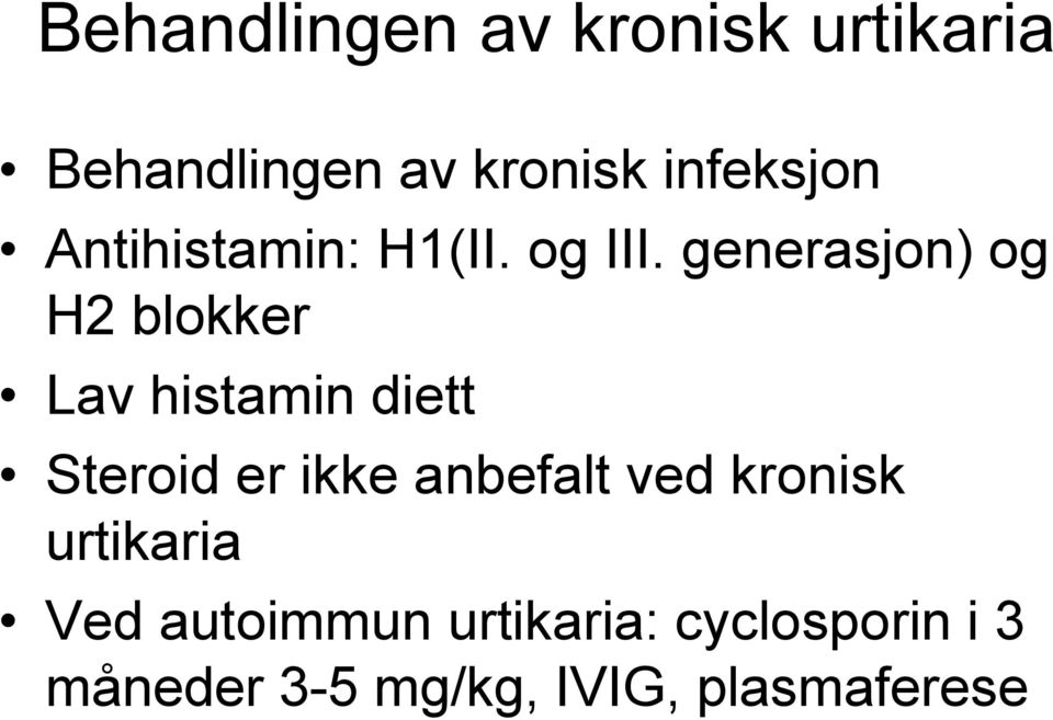 generasjon) og H2 blokker Lav histamin diett Steroid er ikke