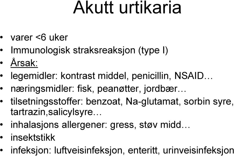 tilsetningsstoffer: benzoat, Na-glutamat, sorbin syre, tartrazin,salicylsyre