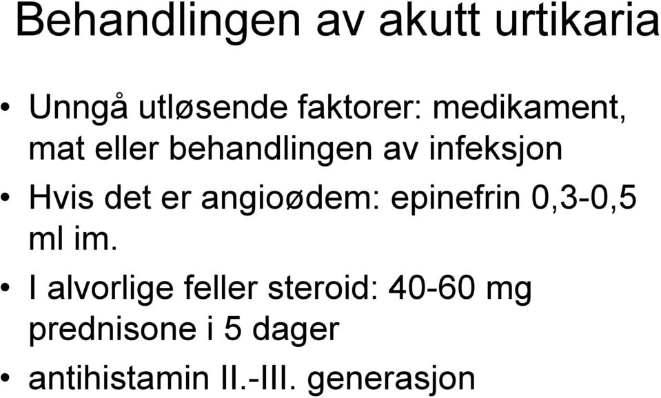 angioødem: epinefrin 0,3-0,5 ml im.