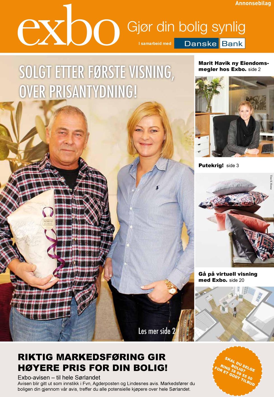 Exbo-avisen til hele Sørlandet Avisen blir gitt ut som innstikk i Fvn, Agderposten og Lindesnes avis.