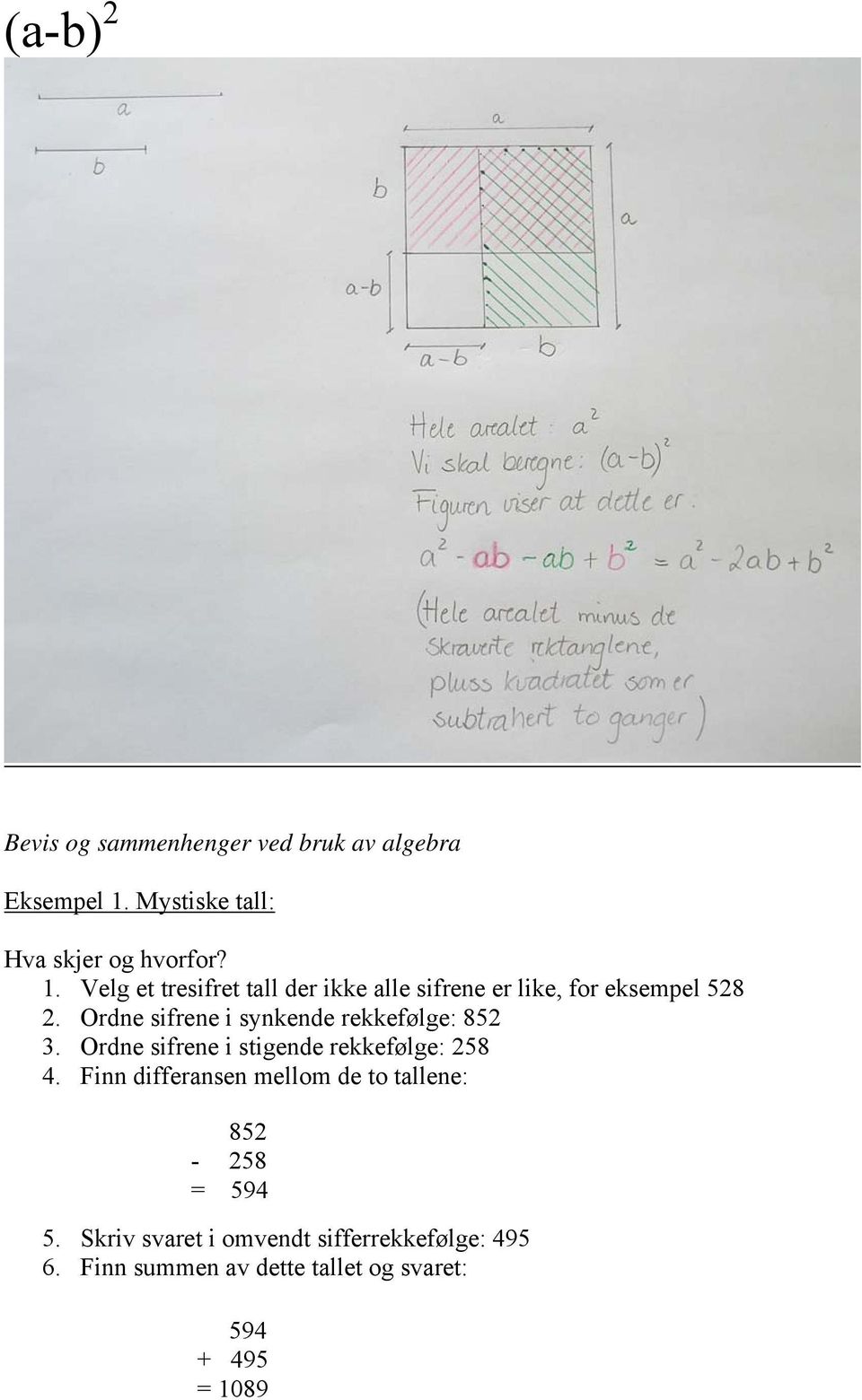 Velg et tresifret tall der ikke alle sifrene er like, for eksempel 528 2.