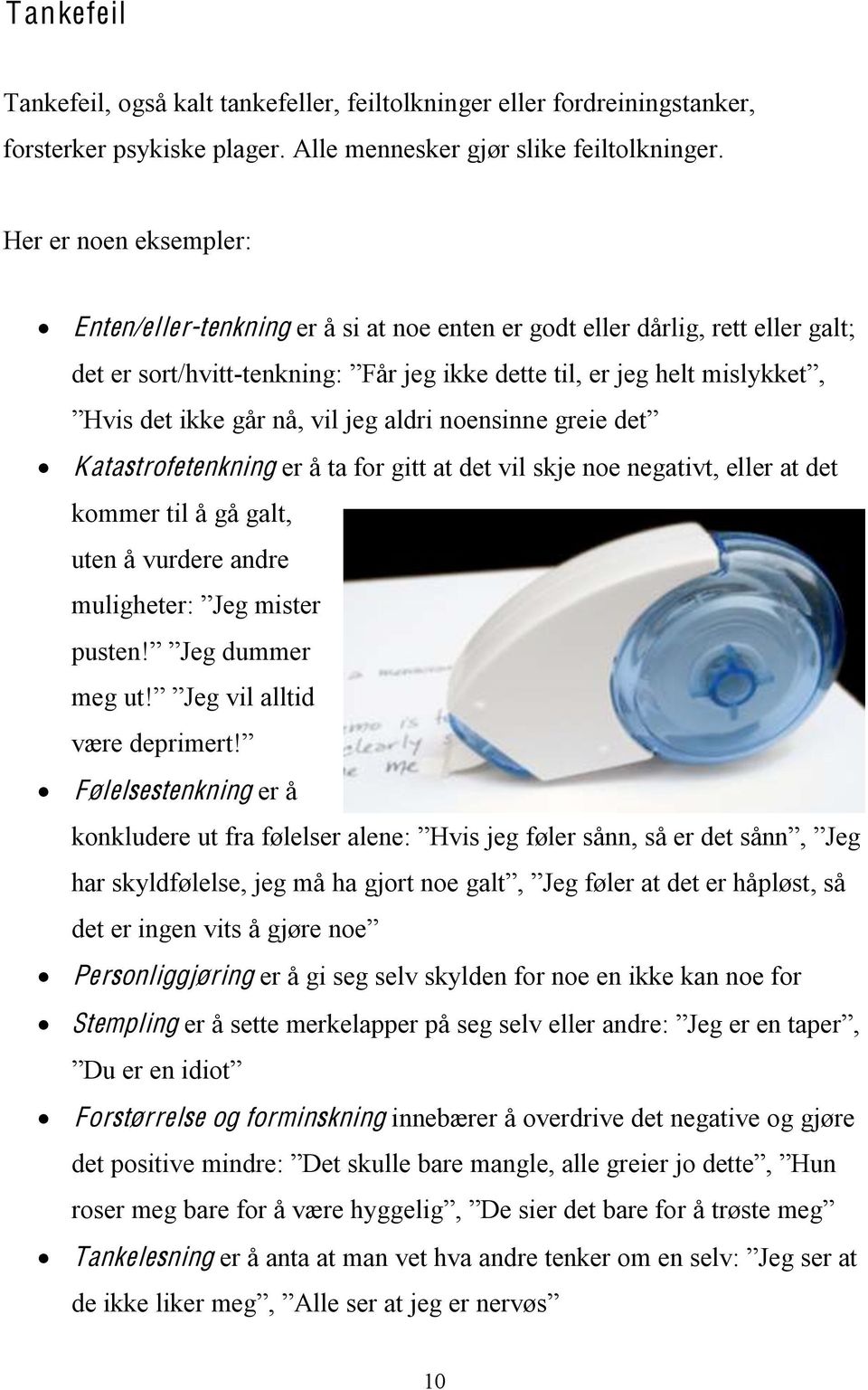 nå, vil jeg aldri noensinne greie det Katastrofetenkning er å ta for gitt at det vil skje noe negativt, eller at det kommer til å gå galt, uten å vurdere andre muligheter: Jeg mister pusten!