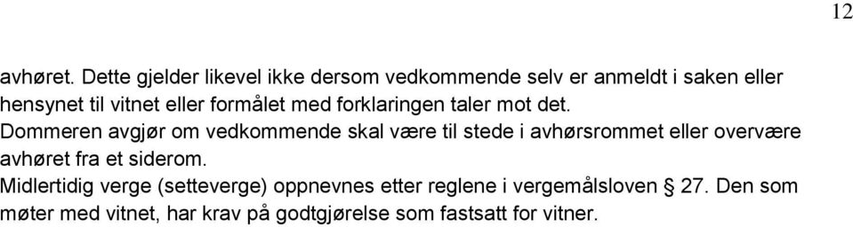 formålet med forklaringen taler mot det.