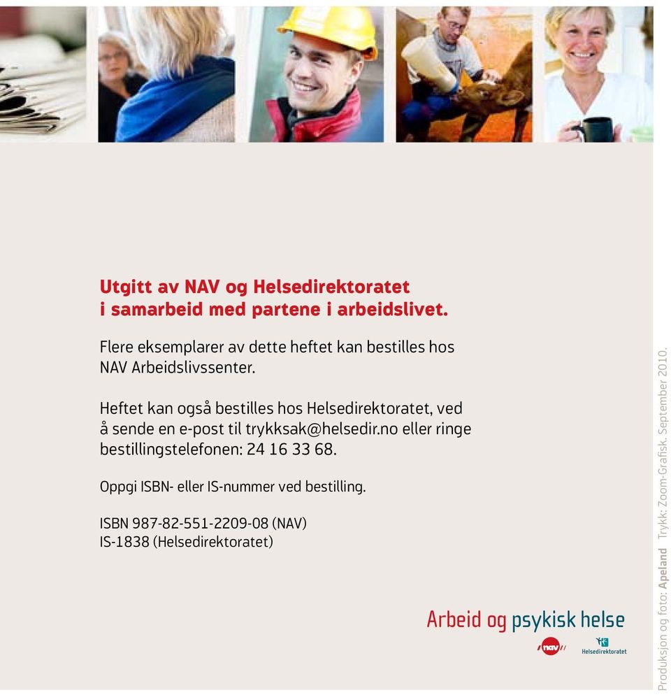 Heftet kan også bestilles hos Helsedirektoratet, ved å sende en e-post til trykksak@helsedir.