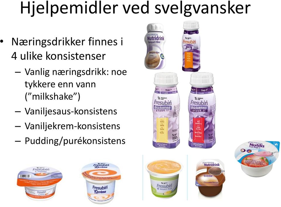 næringsdrikk: noe tykkere enn vann ( milkshake )