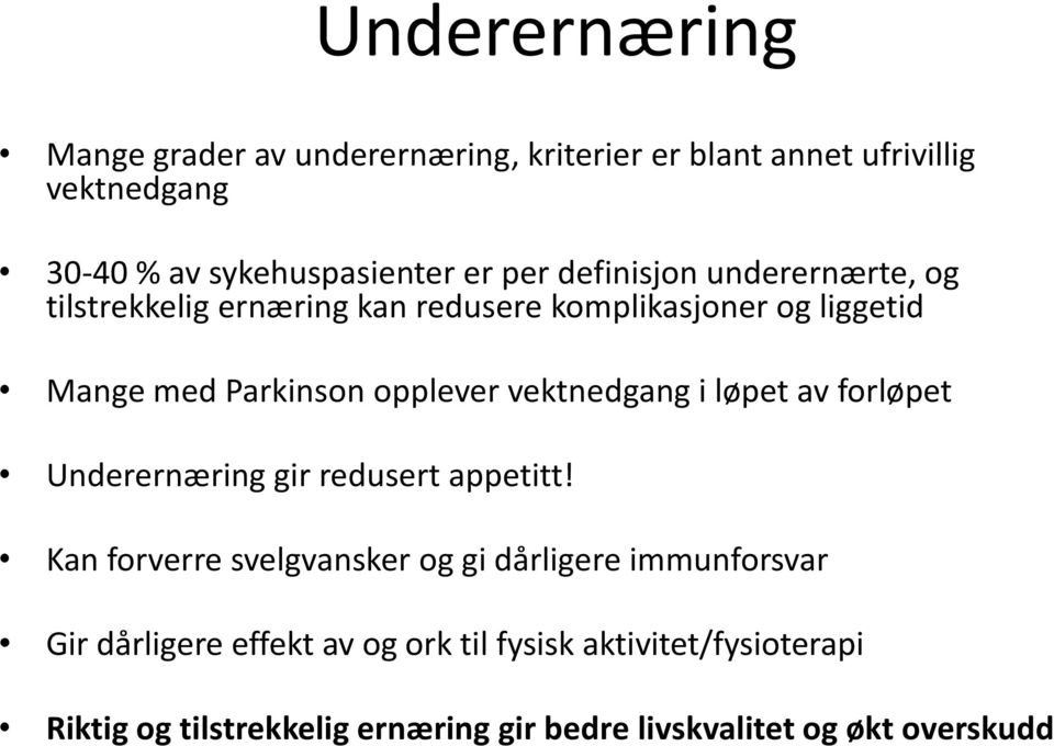 vektnedgang i løpet av forløpet Underernæring gir redusert appetitt!