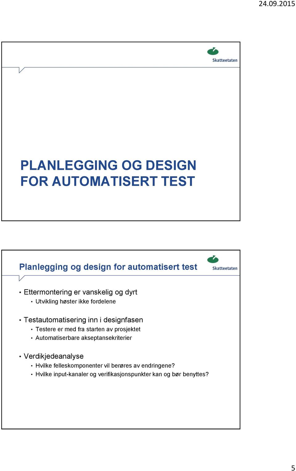 designfasen Testere er med fra starten av prosjektet Automatiserbare akseptansekriterier