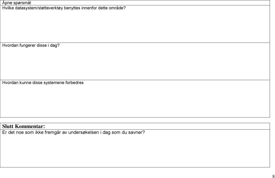 Hvordan kunne disse systemene forbedres Slutt Kommentar: