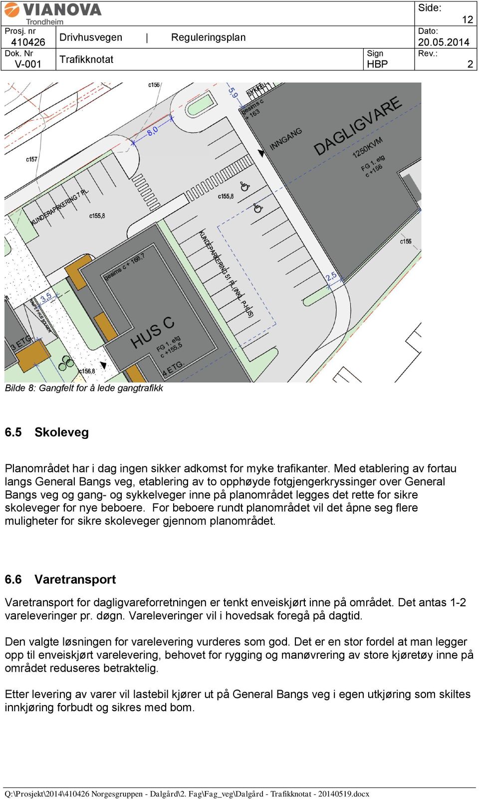 skoleveger for nye beboere. For beboere rundt planområdet vil det åpne seg flere muligheter for sikre skoleveger gjennom planområdet. 6.