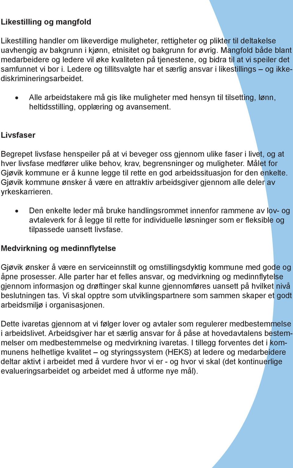 Ledere og tillitsvalgte har et særlig ansvar i likestillings og ikkediskrimineringsarbeidet.