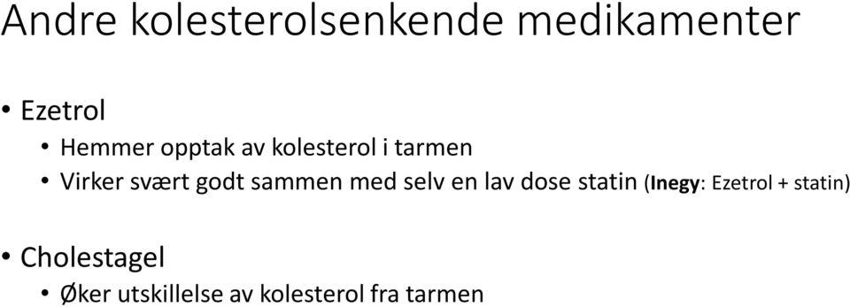 sammen med selv en lav dose statin (Inegy: Ezetrol +