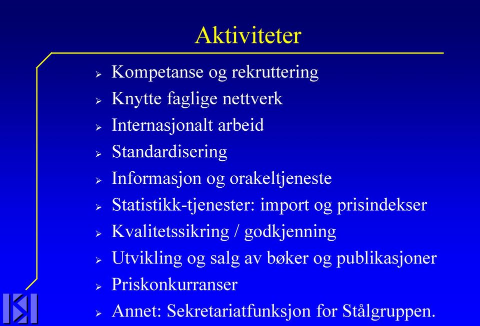 import og prisindekser Kvalitetssikring / godkjenning Utvikling og salg av