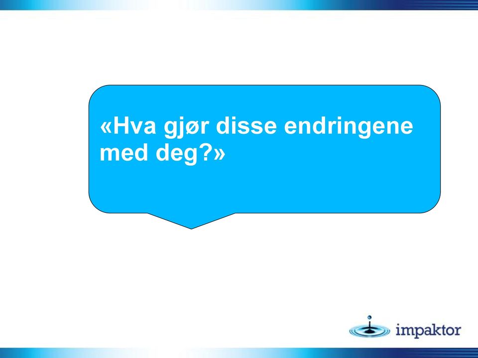 med deg?