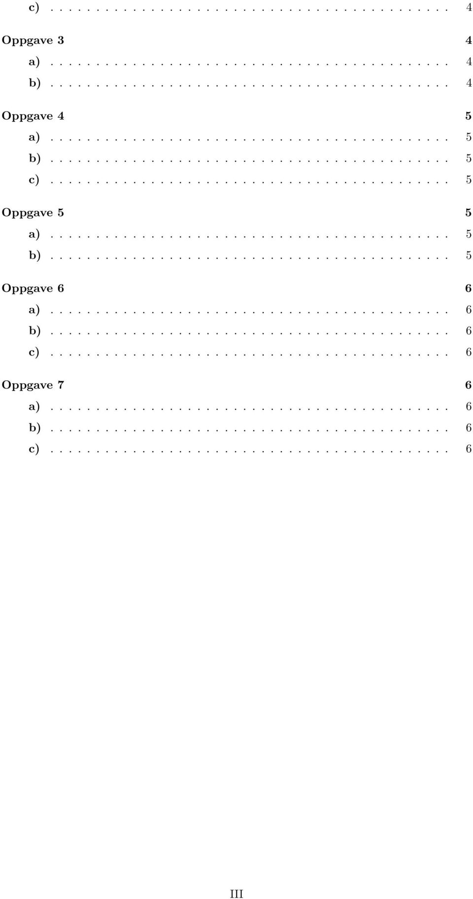 ........................................... 6 b)............................................ 6 c)............................................ 6 Oppgave 7 6 a)............................................ 6 b)............................................ 6 c)............................................ 6 III