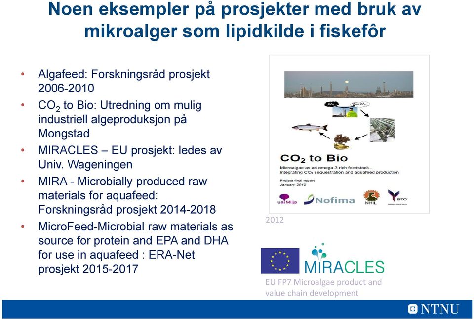 Wageningen MIRA - Microbially produced raw materials for aquafeed: Forskningsråd prosjekt 2014-2018 MicroFeed-Microbial raw