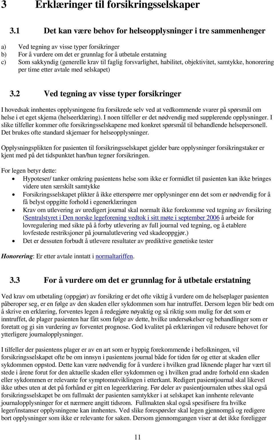 til faglig forsvarlighet, habilitet, objektivitet, samtykke, honorering per time etter avtale med selskapet) 3.