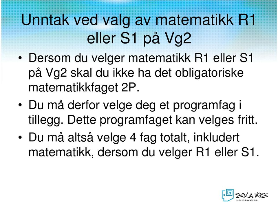 Du må derfor velge deg et programfag i tillegg.