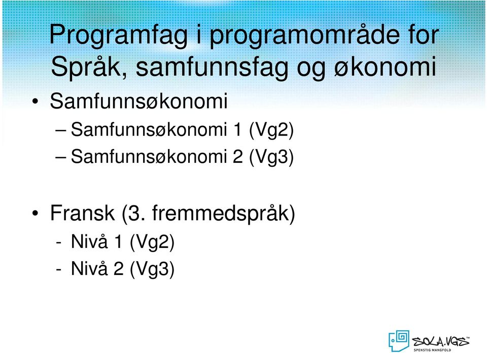 Samfunnsøkonomi 1 (Vg2) Samfunnsøkonomi 2