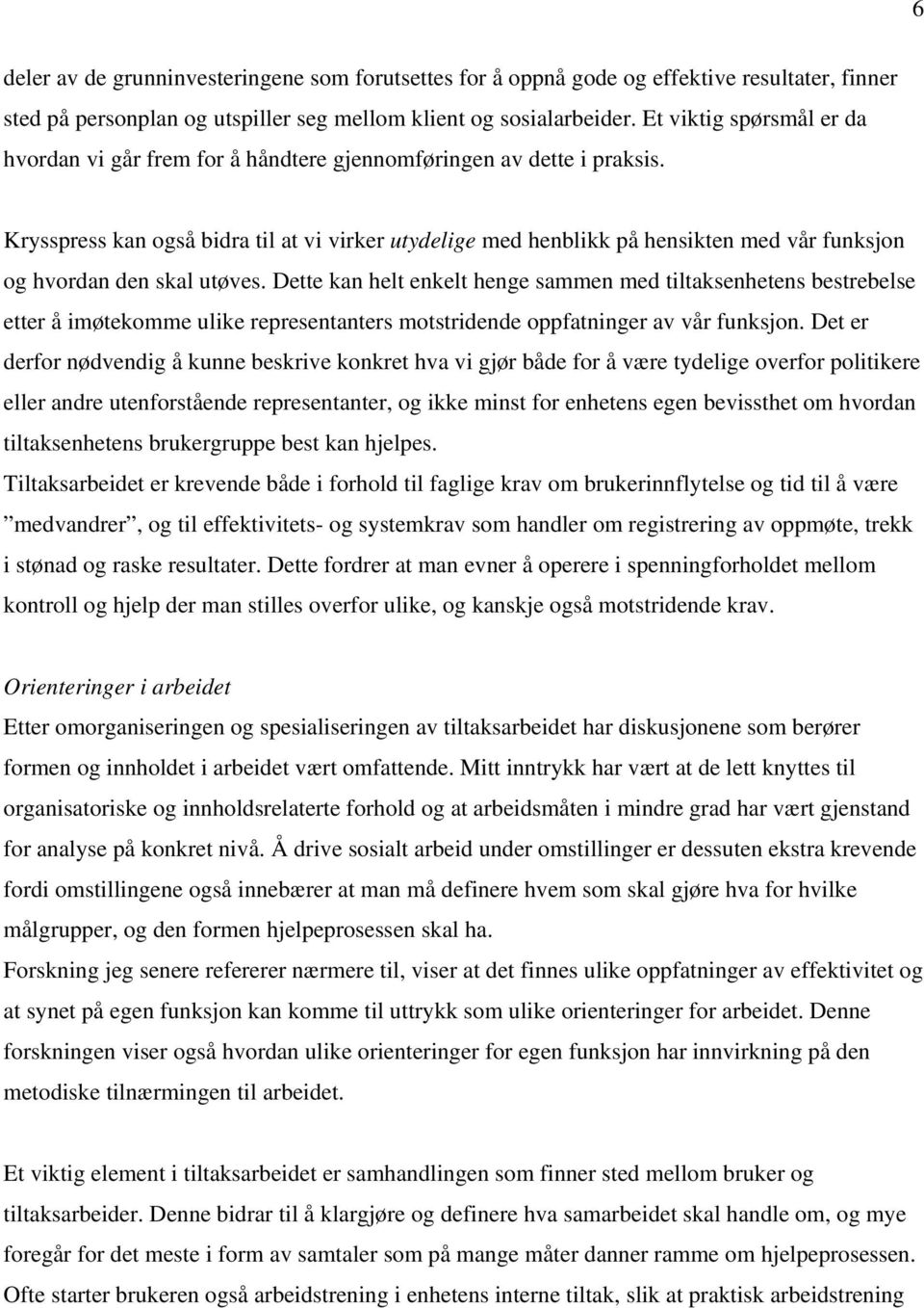 Krysspress kan også bidra til at vi virker utydelige med henblikk på hensikten med vår funksjon og hvordan den skal utøves.