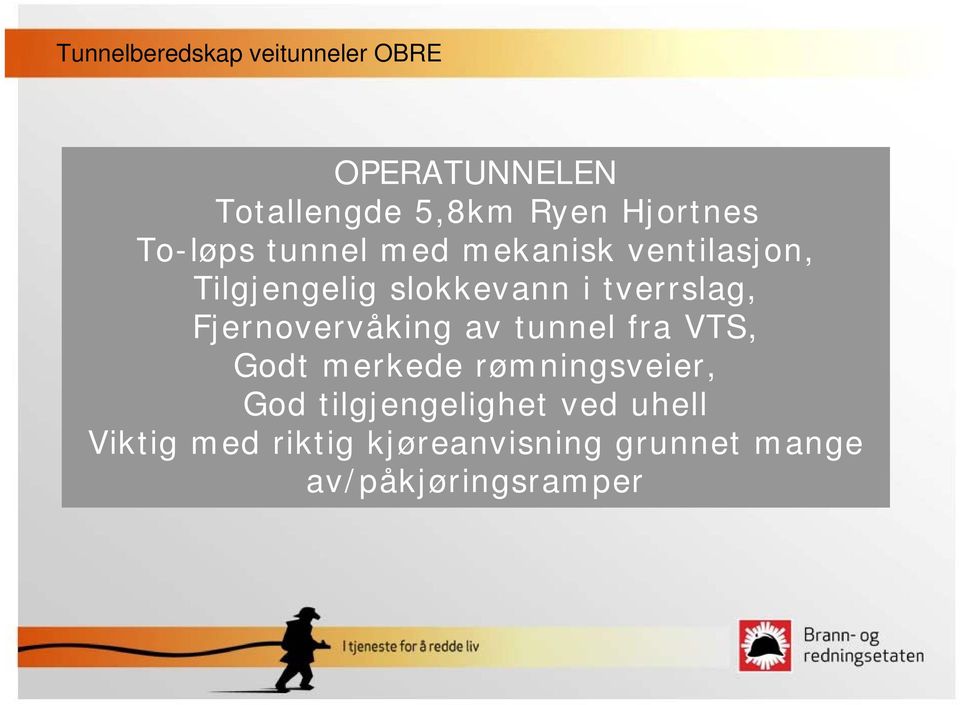 Fjernovervåking av tunnel fra VTS, Godt merkede rømningsveier, God