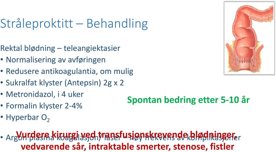 2-4% Hyperbar O 2 Spontan bedring etter 5-10 år Vurdere kirurgi ved transfusjonskrevende blødninger,