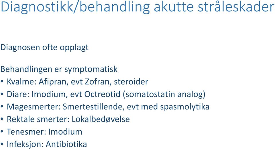 Imodium, evt Octreotid (somatostatin analog) Magesmerter: Smertestillende,