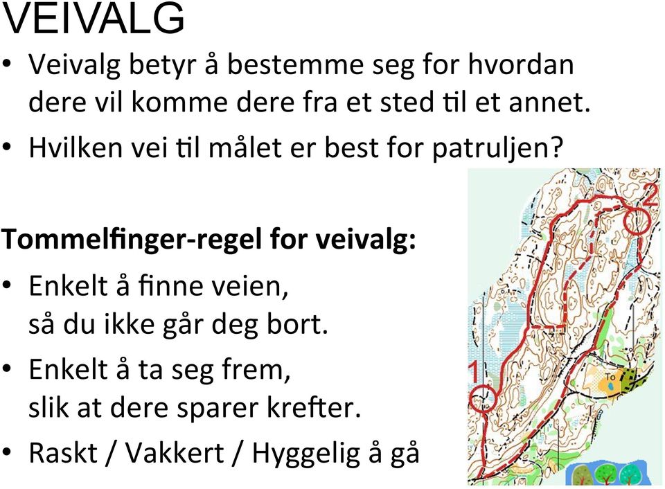 Tommelfinger- regel for veivalg: Enkelt å finne veien, så du ikke går deg