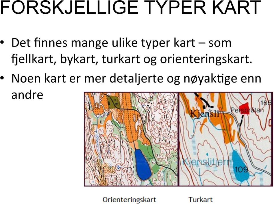 bykart, turkart og orienteringskart.