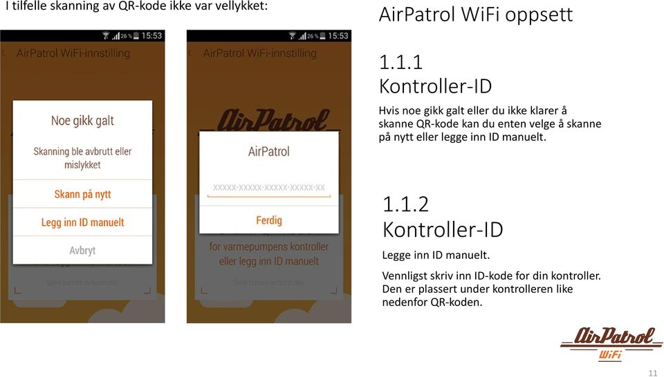 velge å skanne på nytt eller legge inn ID manuelt. 1.1.2 Kontroller-ID Legge inn ID manuelt.