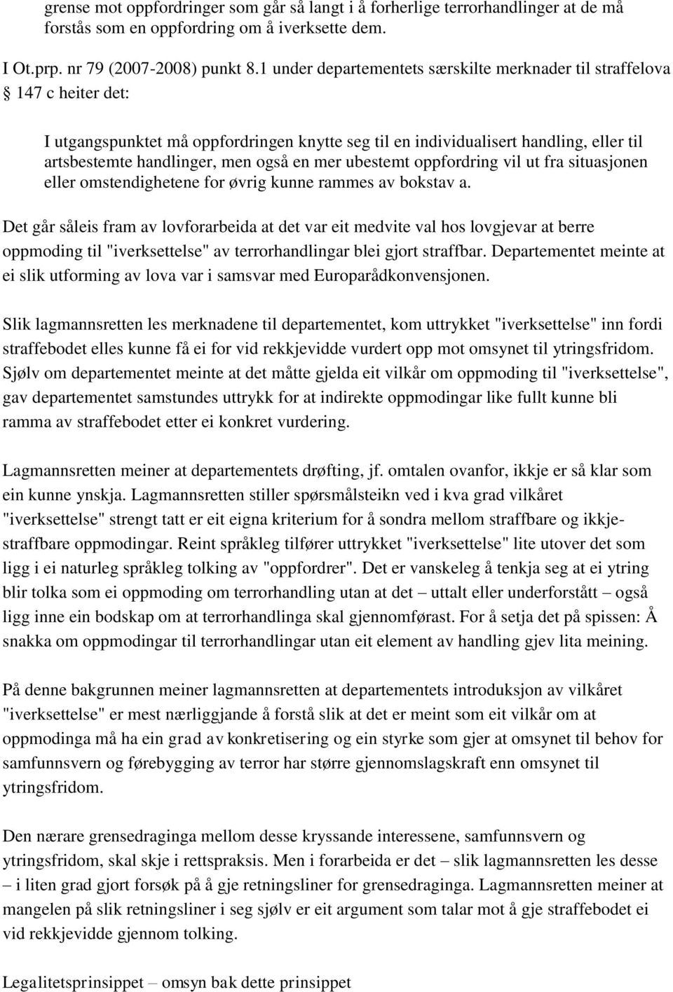 en mer ubestemt oppfordring vil ut fra situasjonen eller omstendighetene for øvrig kunne rammes av bokstav a.